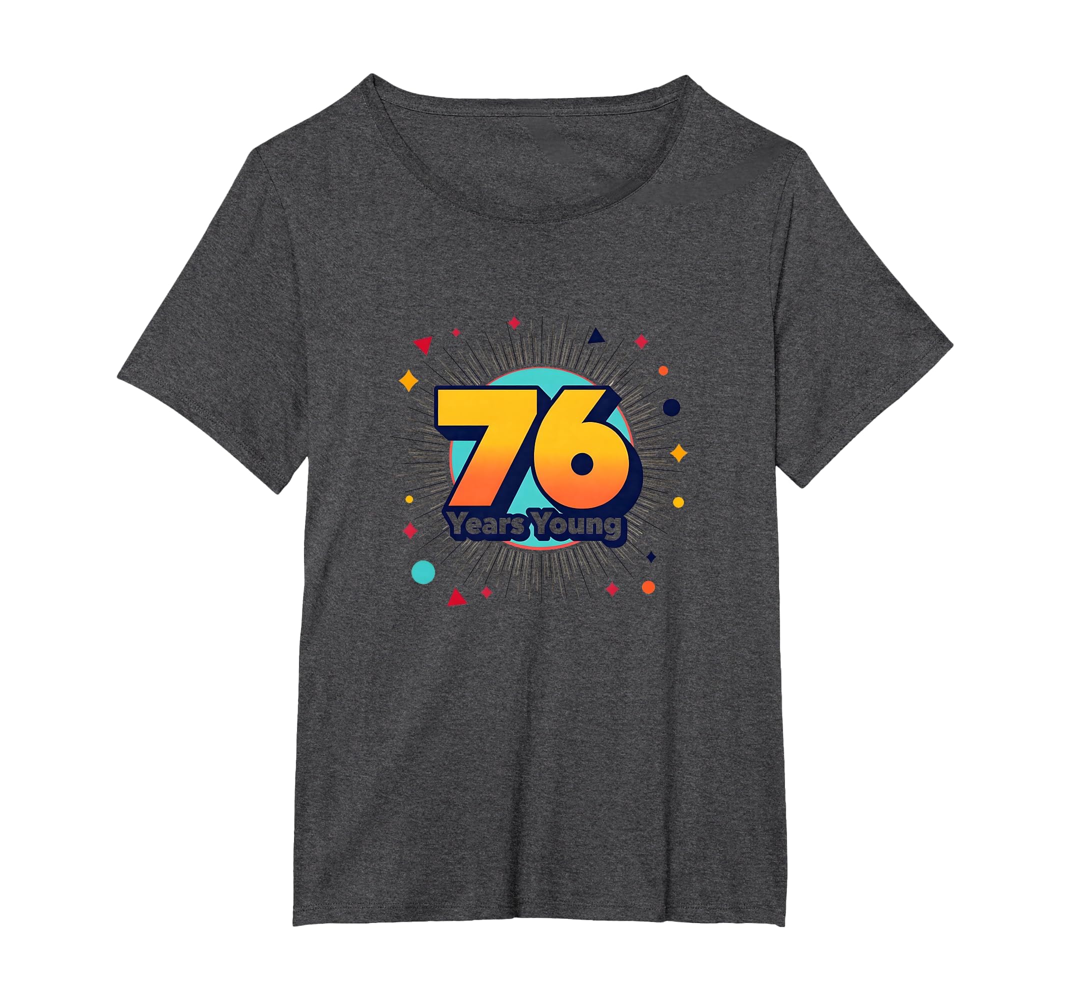 76 Years Young Birthday Gift T-Shirt - Custom Art Print for Adults - T-Shirt, Sweatshirt, Hoodie