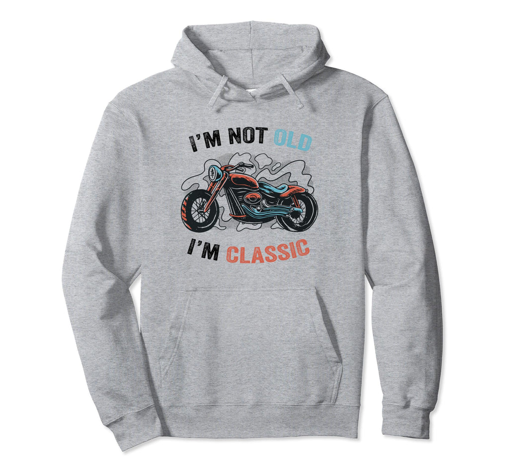 Im Not Old Im Funny Motorcycle Hoodie - Minimalist Print Men Women - T-Shirt, Sweatshirt, Hoodie