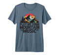 Play Me Some Mountain Music Country T-Shirt - Novelty Apparel Men Women - T-Shirt, Sweatshirt, Hoodie