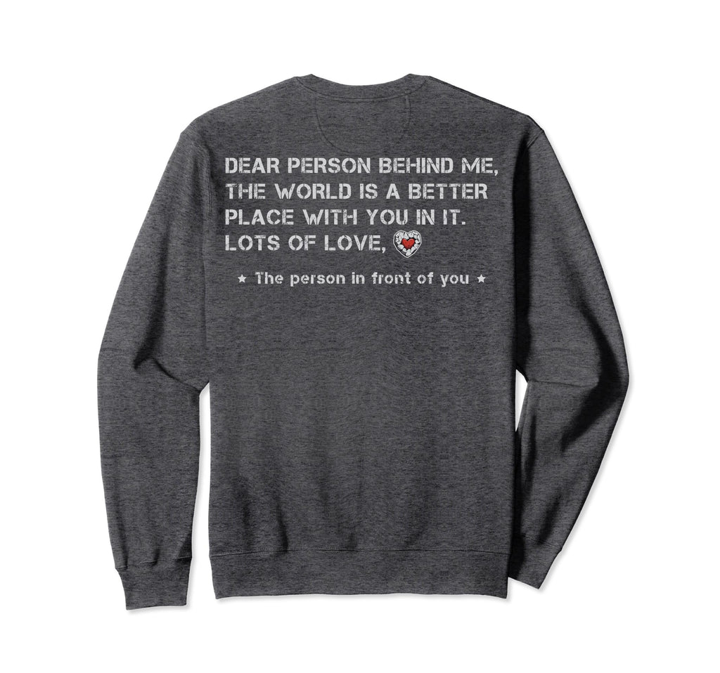 Dear Person Behind Me Mental Sweatshirt - Fun Novelty Design Men Women - T-Shirt, Sweatshirt, Hoodie