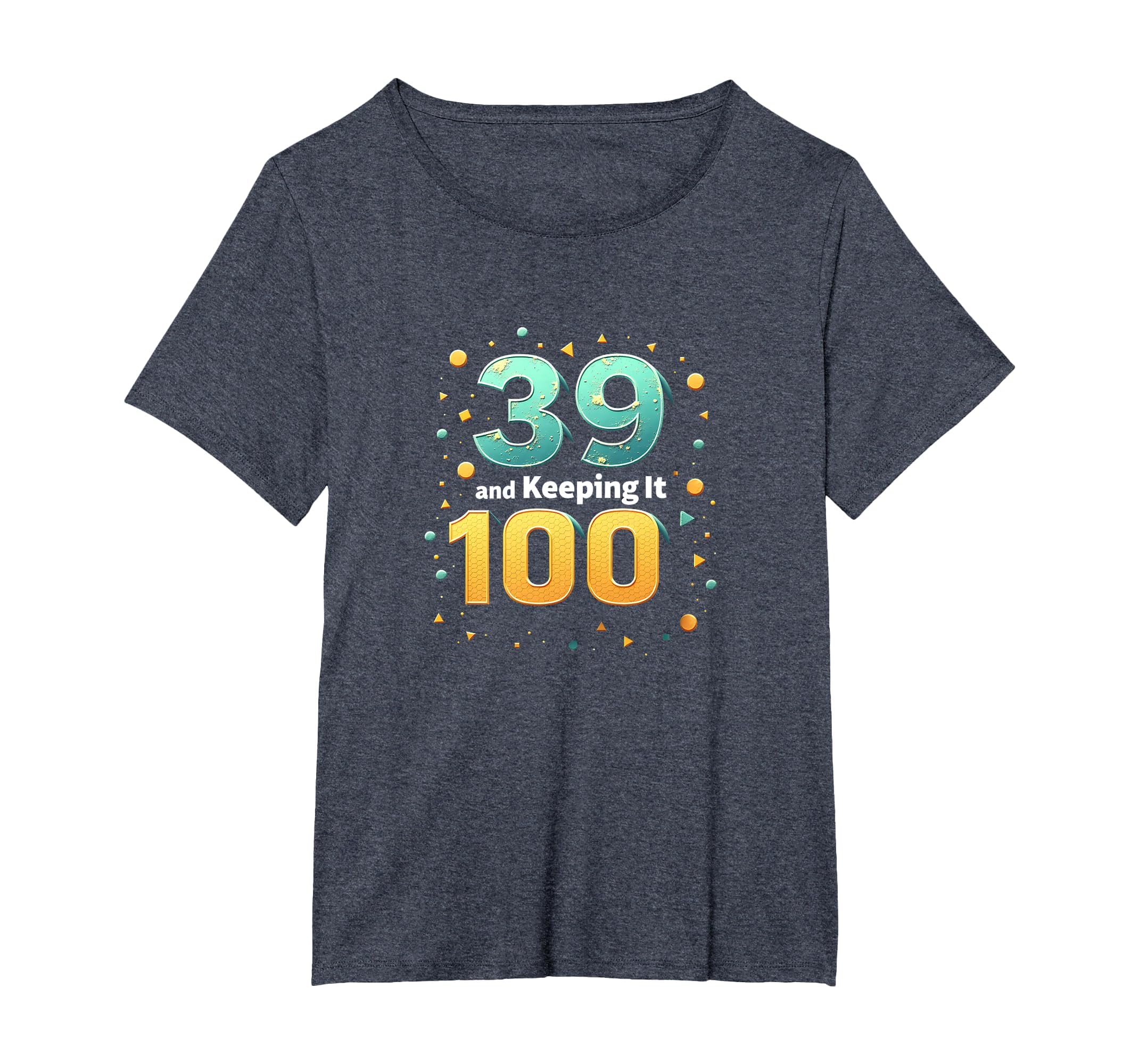39 And Keeping It 100 Birthday Gift T-Shirt - Minimalist Print for Adults - T-Shirt, Sweatshirt, Hoodie