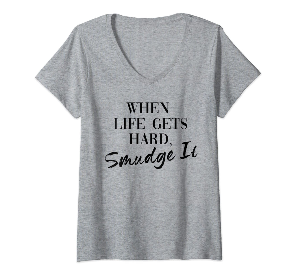 Womens Smudge It When Life Gets Hard T-Shirt - Casual Everyday Wear Unisex - T-Shirt, Sweatshirt, Hoodie