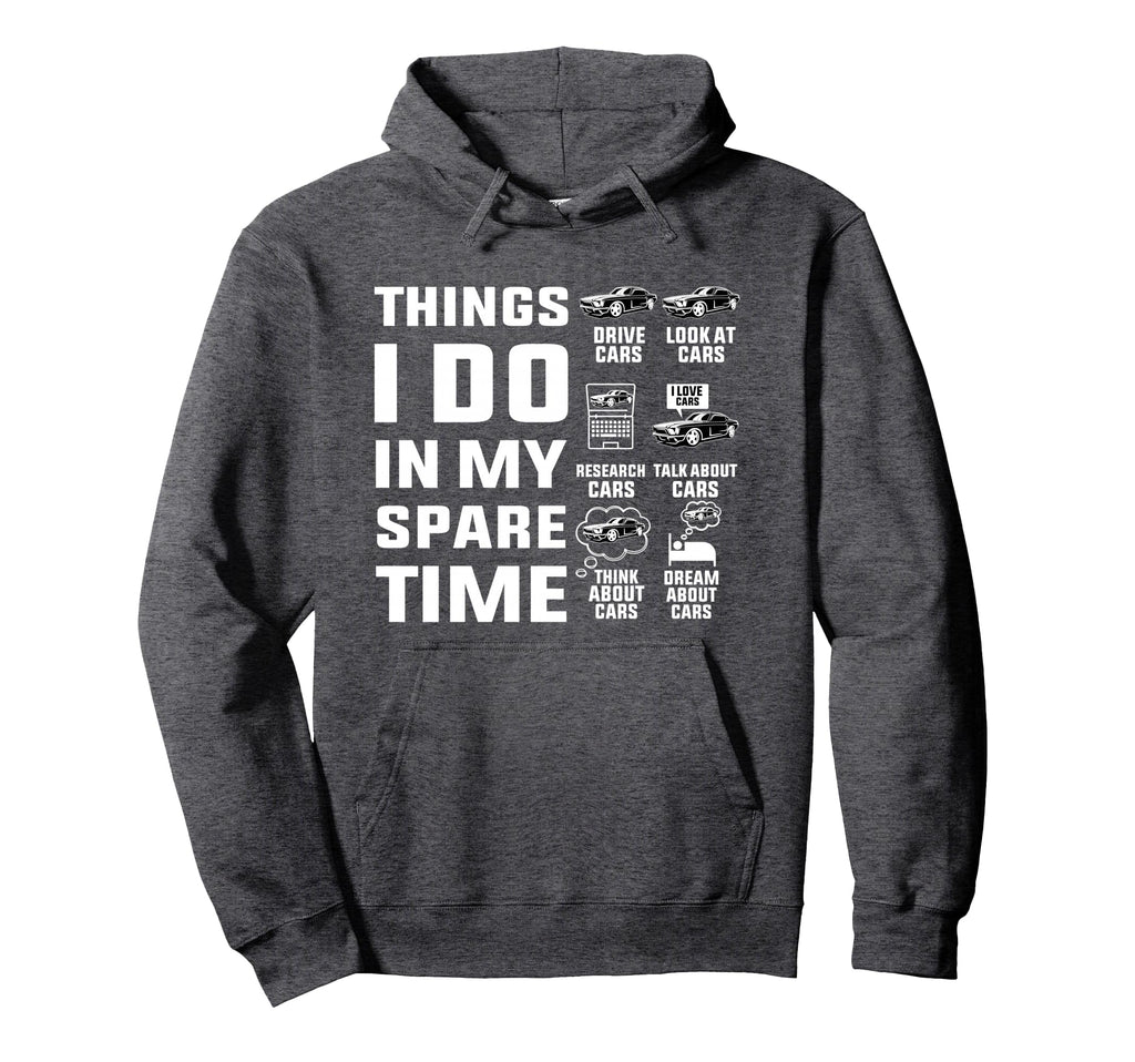 Things I Do My Spare Time Funny Car Hoodie - Minimalist Print Men Women - T-Shirt, Sweatshirt, Hoodie