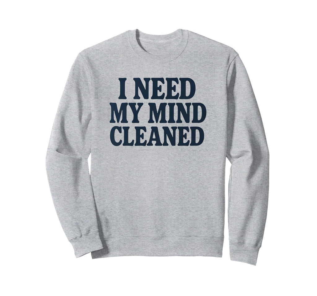 Witty Self Care Message Mind Cleaned Sweatshirt - Trendy Graphic for Adults - T-Shirt, Sweatshirt, Hoodie