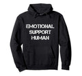 Emotional Support Human Hoodie - Fun Novelty Design for Adults - T-Shirt, Sweatshirt, Hoodie