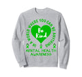 Mental Health Awareness Month 2023 Sweatshirt - Custom Art Print Men Women - T-Shirt, Sweatshirt, Hoodie