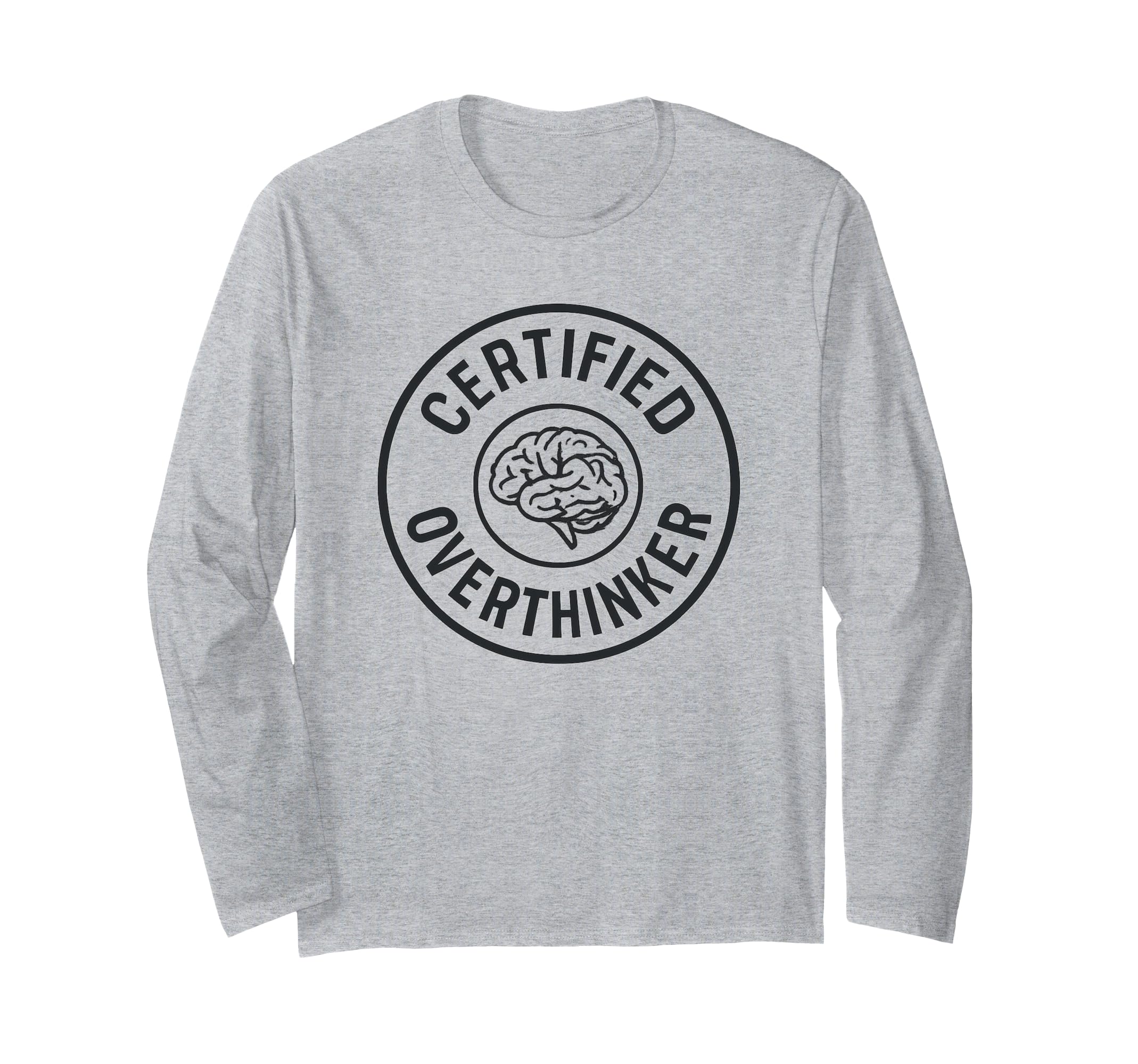 Certified Overthinker Funny Anxiety T-Shirt - Novelty Apparel Men Women - T-Shirt, Sweatshirt, Hoodie