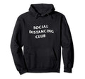 Social Distancing Club Hoodie - Unique Graphic Men Women - T-Shirt, Sweatshirt, Hoodie