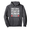 Emotional Support Human Please Dont Hoodie - Streetwear Style Men Women - T-Shirt, Sweatshirt, Hoodie