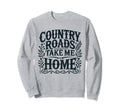 Country Roads Take Me Home Cowboy Sweatshirt - Fun Novelty Design Unisex - T-Shirt, Sweatshirt, Hoodie