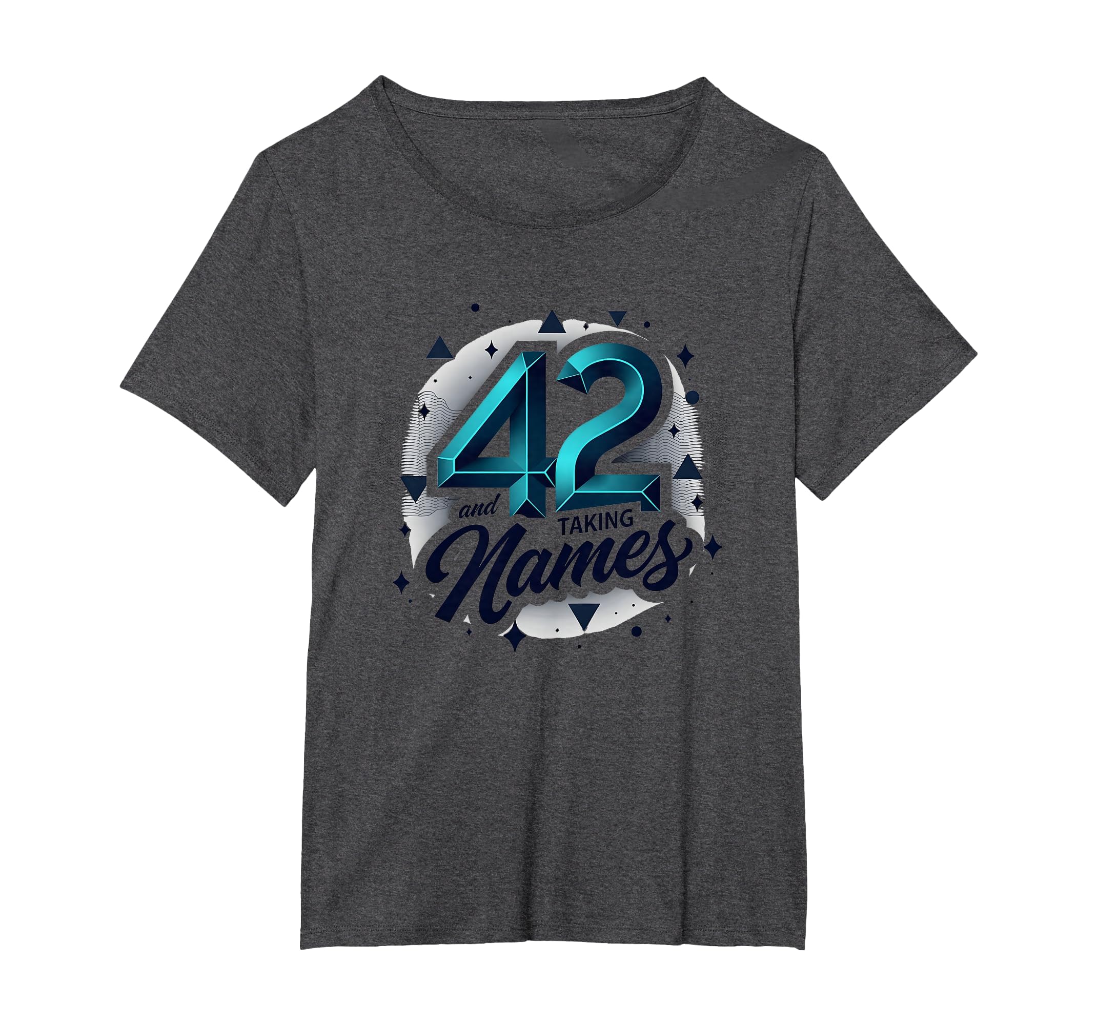 Birthday Gift 42 And Taking Names T-Shirt - Custom Art Print Unisex - T-Shirt, Sweatshirt, Hoodie