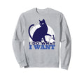 I Do What I Want Funny Sassy Cat Meme Sweatshirt - Streetwear Style Unisex - T-Shirt, Sweatshirt, Hoodie