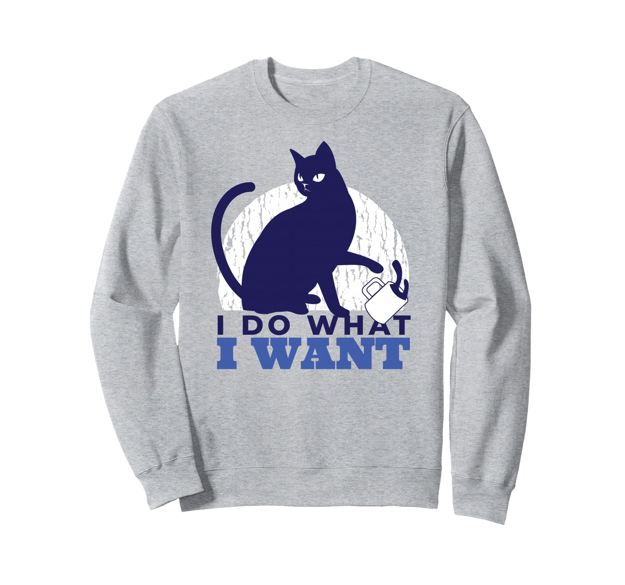 I Do What I Want Funny Sassy Cat Meme Sweatshirt - Trendy Graphic Unisex - T-Shirt, Sweatshirt, Hoodie