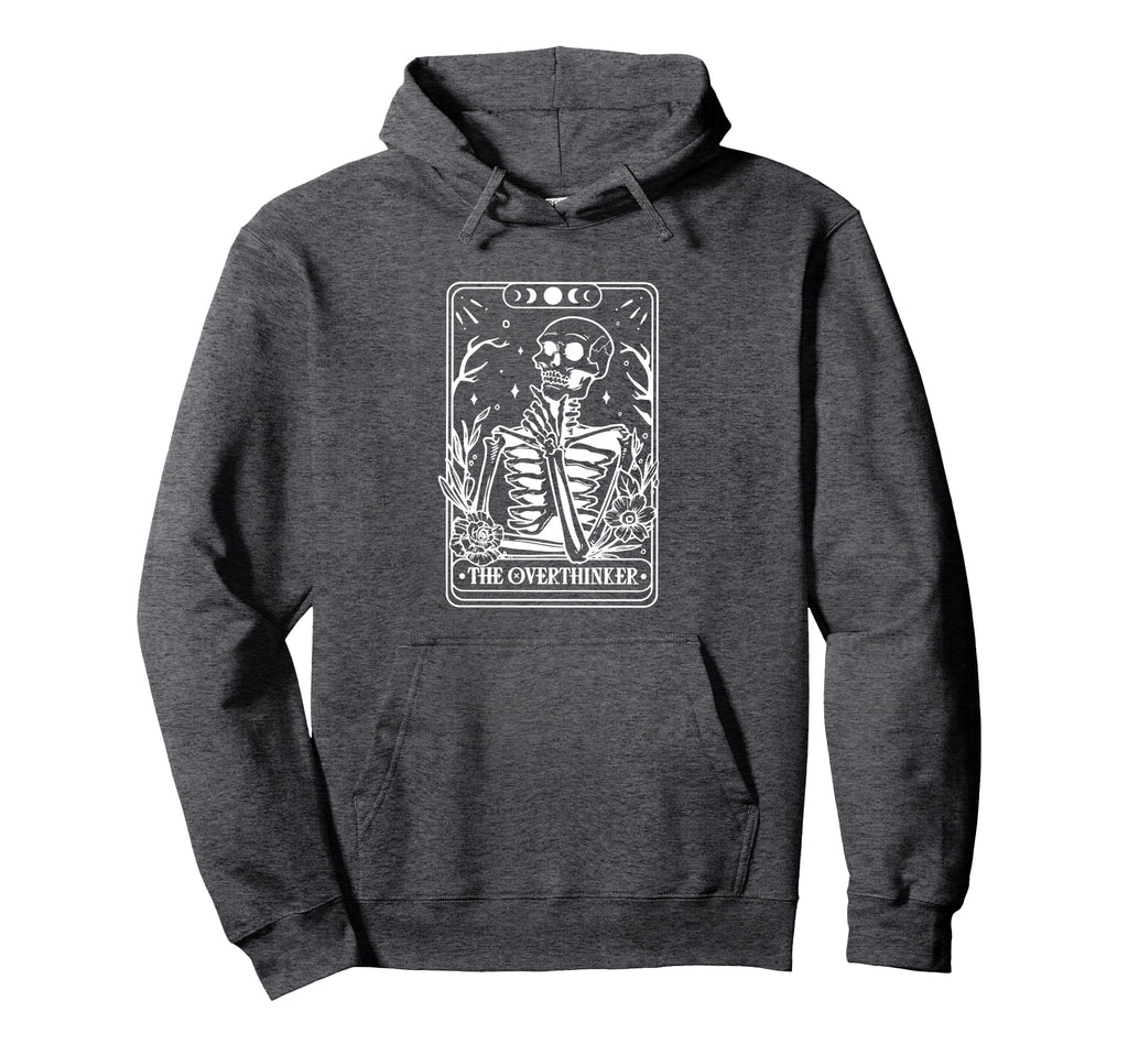 Overthinker Tarot Card Skeleton Funny Hoodie - Unique Graphic Unisex - T-Shirt, Sweatshirt, Hoodie