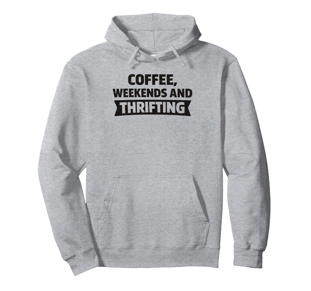 Coffee Weekends And Thrifting Hoodie - Fun Novelty Design Men Women - T-Shirt, Sweatshirt, Hoodie