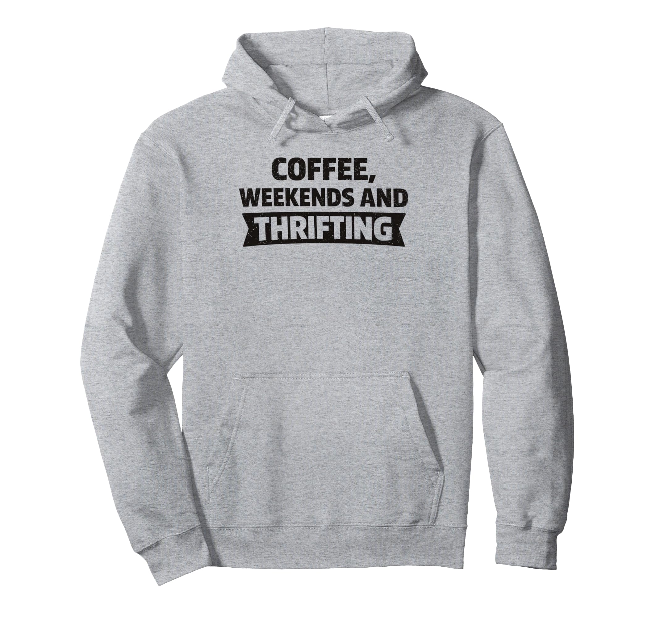 Coffee Weekends And Thrifting Hoodie - Fun Novelty Design Men Women - T-Shirt, Sweatshirt, Hoodie