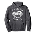 Im Not Old Im Motorcycle Hoodie - Fun Novelty Design Unisex - T-Shirt, Sweatshirt, Hoodie