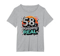 58 And Keeping It Real Birthday Gift T-Shirt - Unique Graphic Unisex - T-Shirt, Sweatshirt, Hoodie