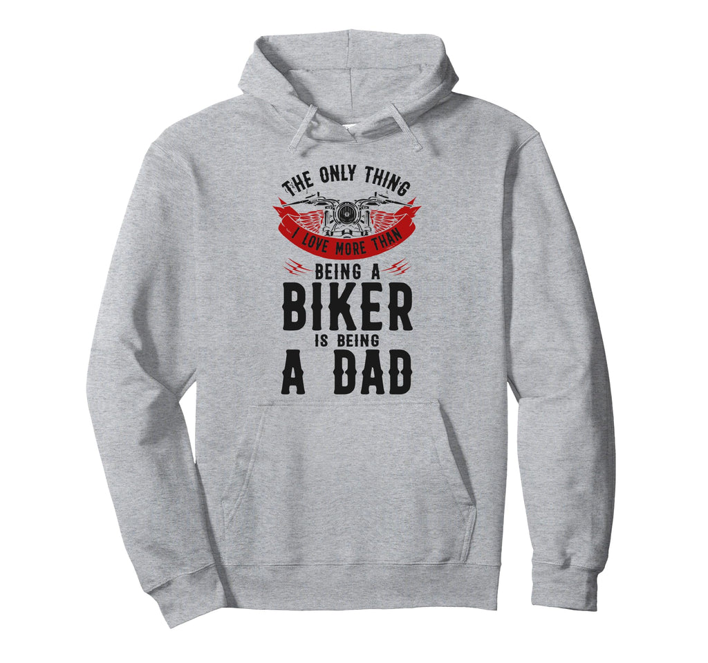 Motorcycle Biker Dad Only Thing I Love More Hoodie - Graphic Print Unisex - T-Shirt, Sweatshirt, Hoodie