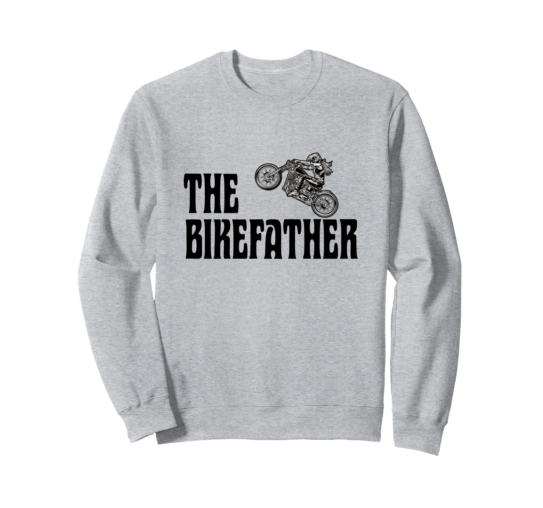 Biker Bikefather Biker Dad Funny Sweatshirt - Novelty Apparel for Adults - T-Shirt, Sweatshirt, Hoodie