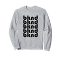 Be Kind Person Bknd Sweatshirt - Graphic Print for Adults - T-Shirt, Sweatshirt, Hoodie