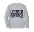 Licensed Overthinker Funny Sarcastic T-Shirt - Custom Art Print Unisex - T-Shirt, Sweatshirt, Hoodie