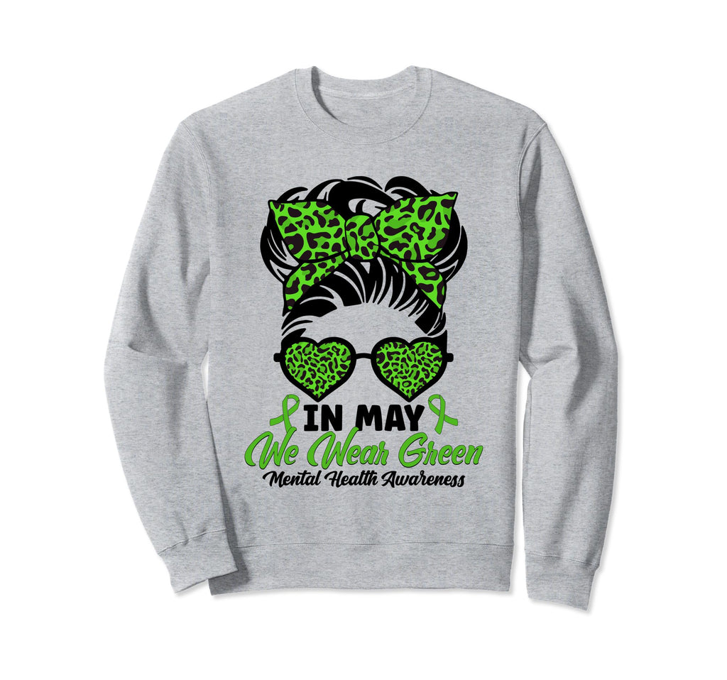 May We Wear Green Messy Bun Mental Sweatshirt - Novelty Apparel Men Women - T-Shirt, Sweatshirt, Hoodie