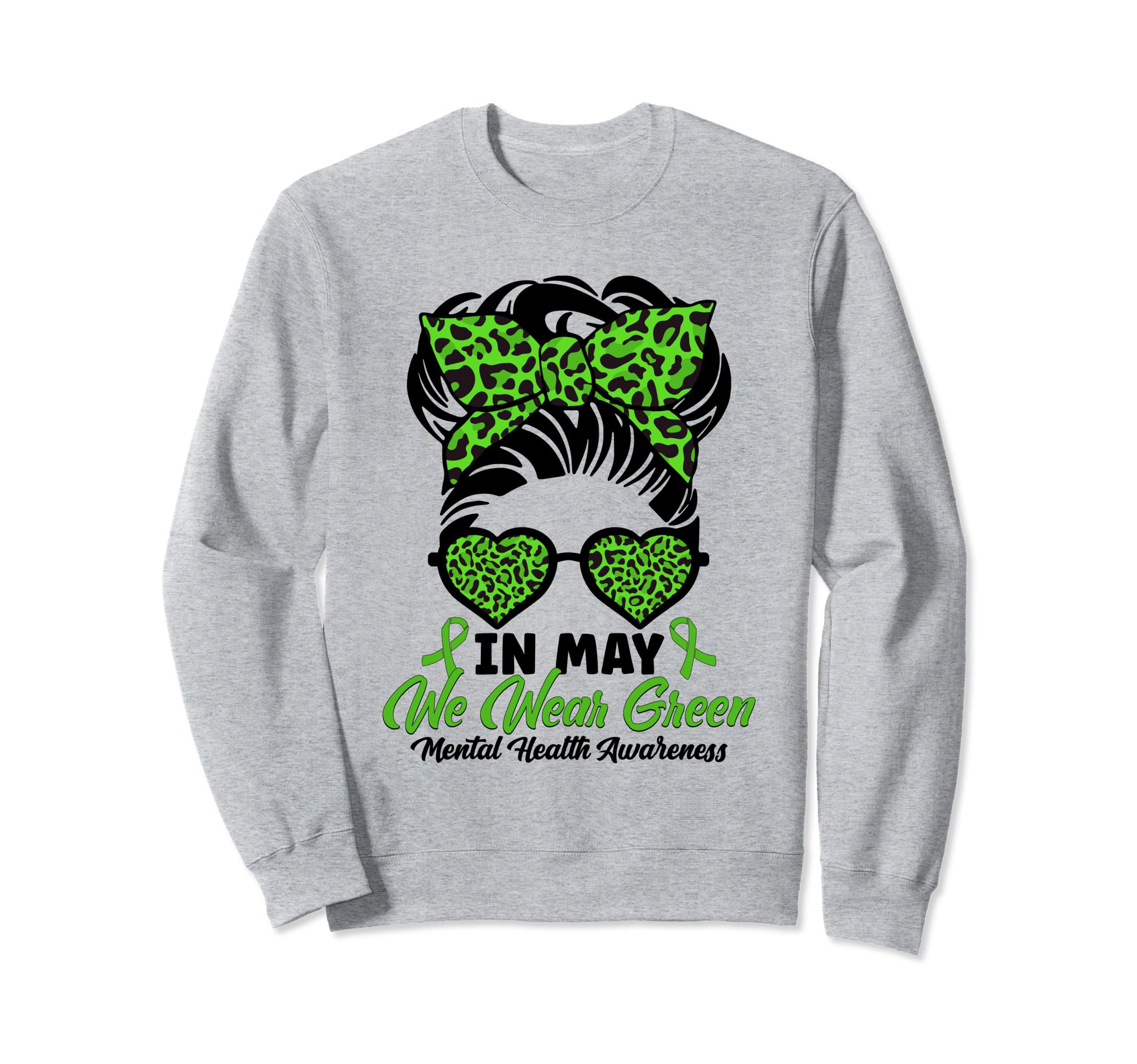 May We Wear Green Messy Bun Mental Sweatshirt - Novelty Apparel Men Women - T-Shirt, Sweatshirt, Hoodie