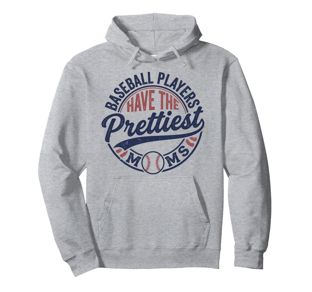 Baseball Players Have Prettiest Moms Hoodie - Graphic Print for Adults - T-Shirt, Sweatshirt, Hoodie