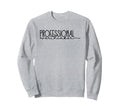 Professional Overthinker Funny Sweatshirt - Graphic Print Men Women - T-Shirt, Sweatshirt, Hoodie