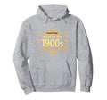 Genuine Made 1900S Birthday Gift Hoodie - Novelty Apparel Unisex - T-Shirt, Sweatshirt, Hoodie