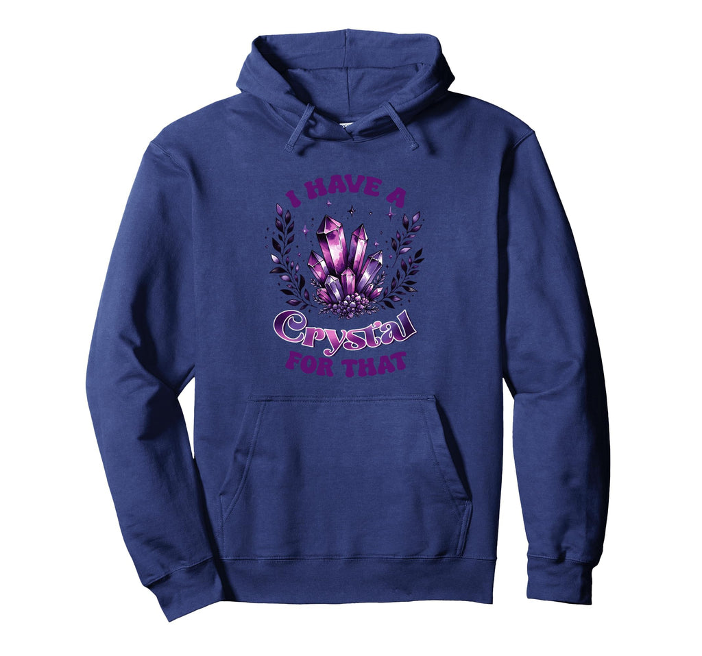 I Have Crystal That Spiritual Energy Hoodie - Streetwear Style Unisex - T-Shirt, Sweatshirt, Hoodie