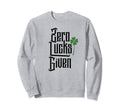 Zero Lucks Given Funny St Patricks Day Sweatshirt - Novelty Apparel Unisex - T-Shirt, Sweatshirt, Hoodie