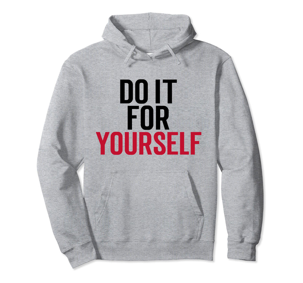 Do It Yourself Motivation Self Care Hoodie - Custom Art Print for Adults - T-Shirt, Sweatshirt, Hoodie