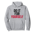 Do It Yourself Motivation Self Care Hoodie - Custom Art Print for Adults - T-Shirt, Sweatshirt, Hoodie