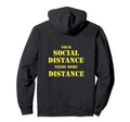 Your Social Distance Needs Distance Hoodie - Novelty Apparel Unisex - T-Shirt, Sweatshirt, Hoodie