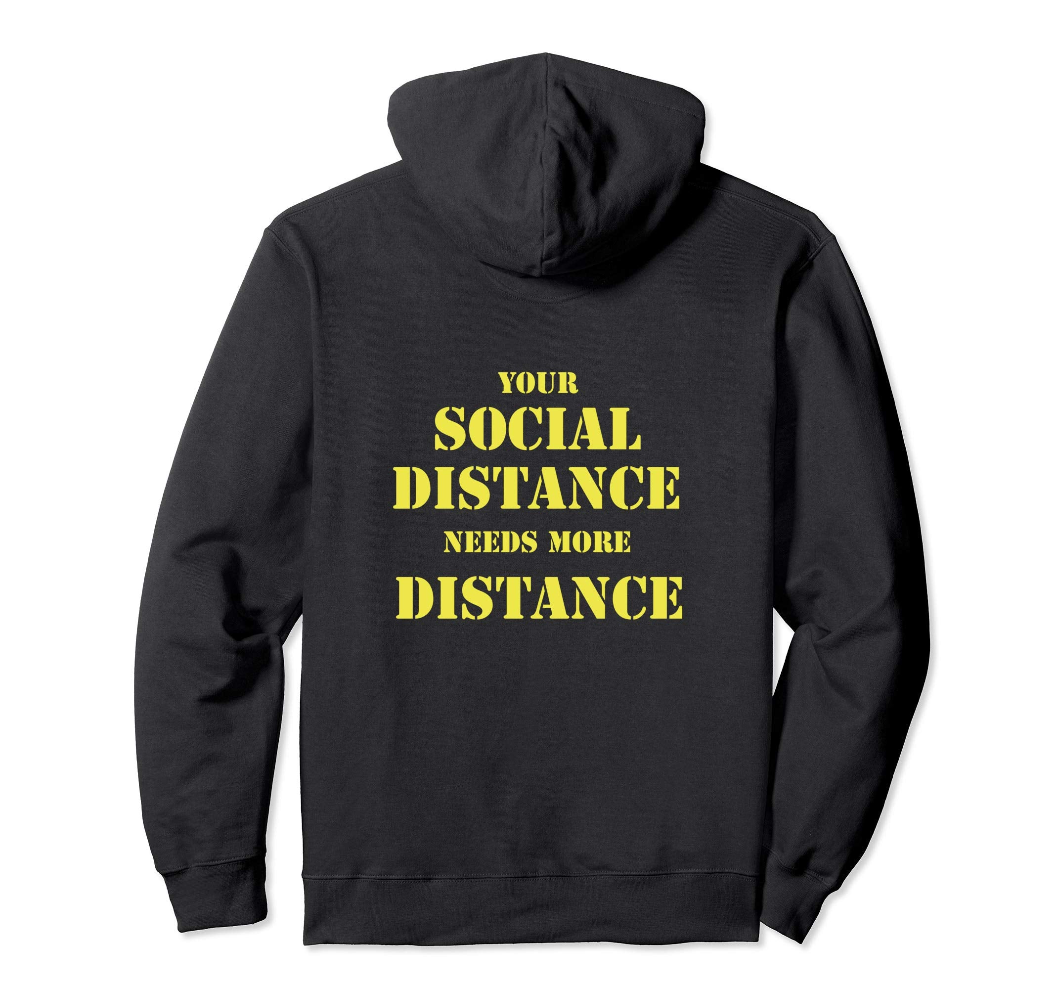 Your Social Distance Needs Distance Hoodie - Novelty Apparel Unisex - T-Shirt, Sweatshirt, Hoodie