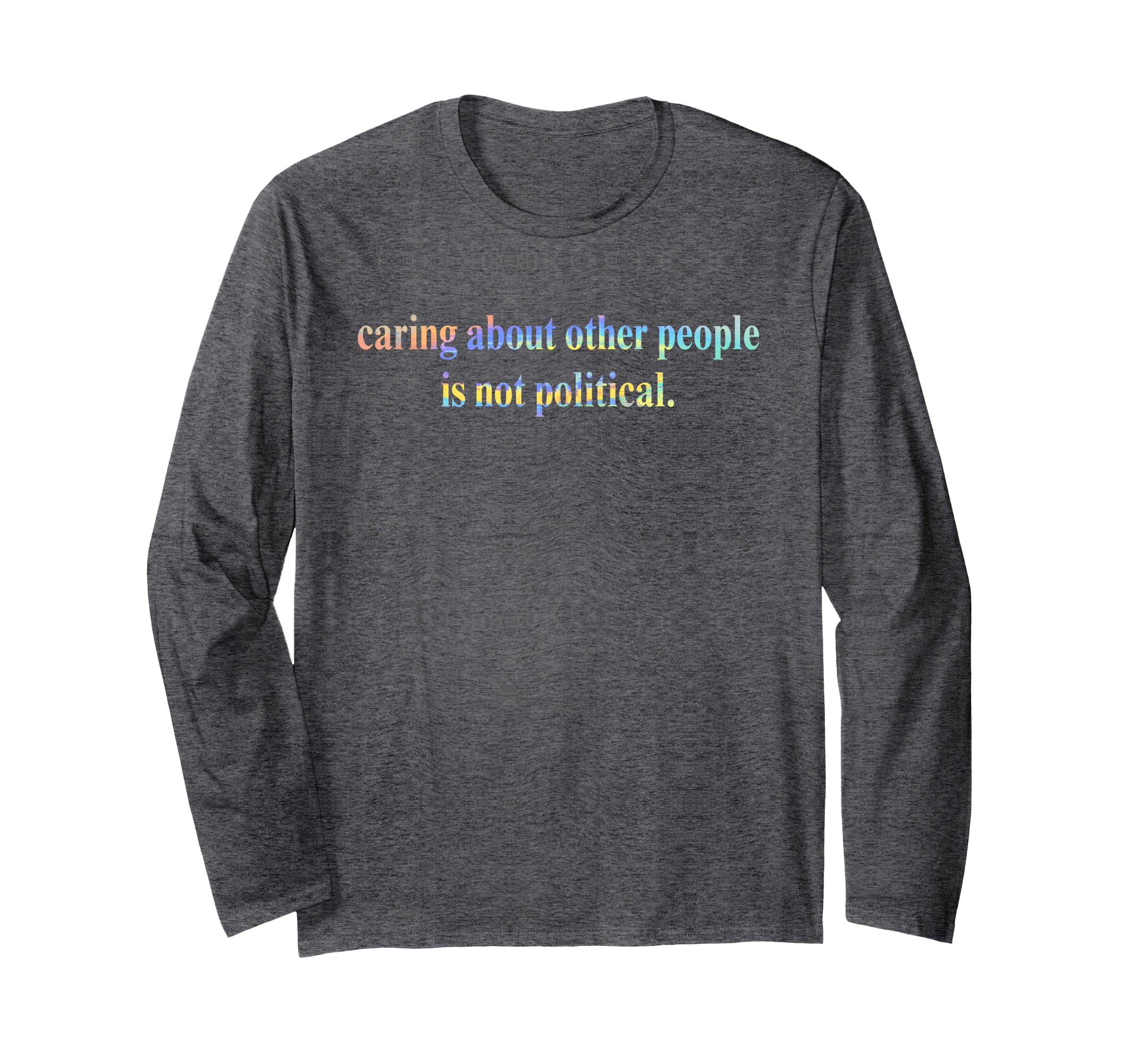 Caring About Other People Is Not T-Shirt - Fun Novelty Design Men Women - T-Shirt, Sweatshirt, Hoodie