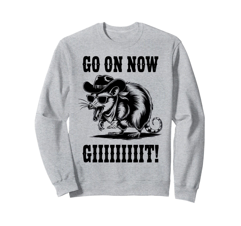 Go Now Git Cowboy Opossum Country Sweatshirt - Unique Graphic Men Women - T-Shirt, Sweatshirt, Hoodie