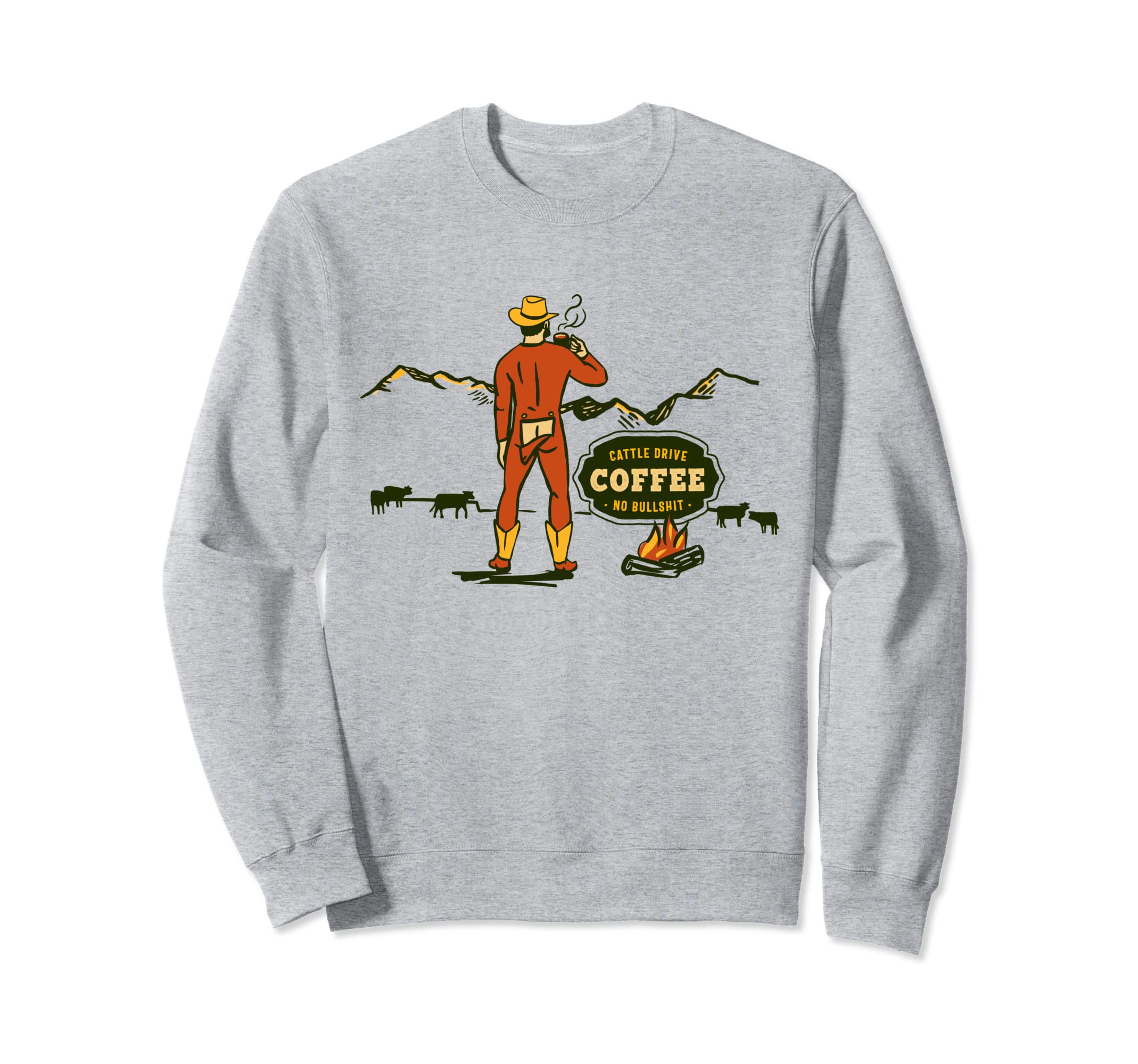 Cattle Drive Coffee No Bullshit Sweatshirt - Fun Novelty Design for Adults - T-Shirt, Sweatshirt, Hoodie