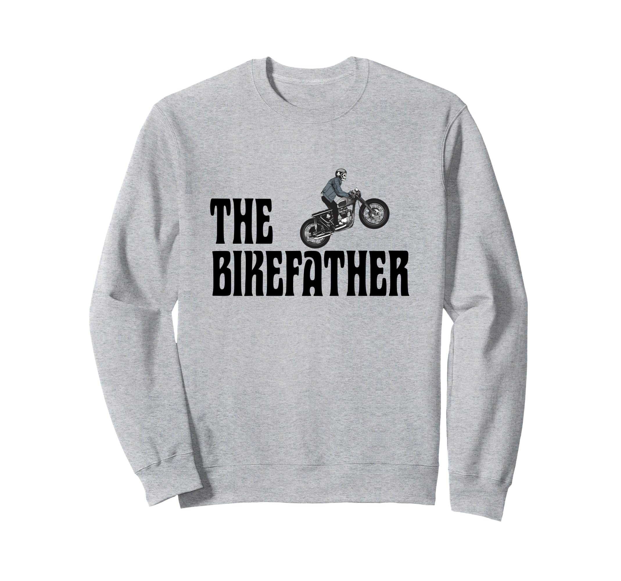 Biker Bikefather Biker Dad Funny Sweatshirt - Unique Graphic Unisex - T-Shirt, Sweatshirt, Hoodie
