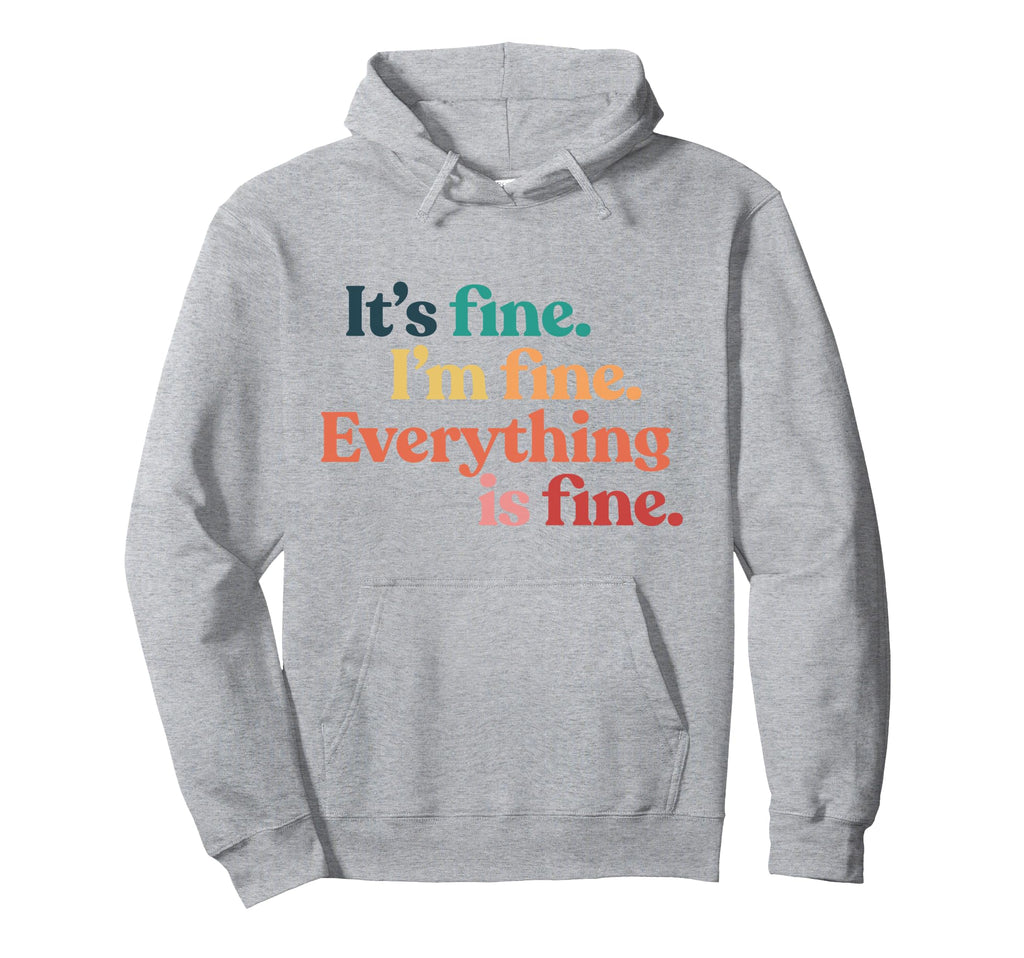 Im Fine Sarcastic Funny Rainbow Hoodie - Casual Everyday Wear for Adults - T-Shirt, Sweatshirt, Hoodie