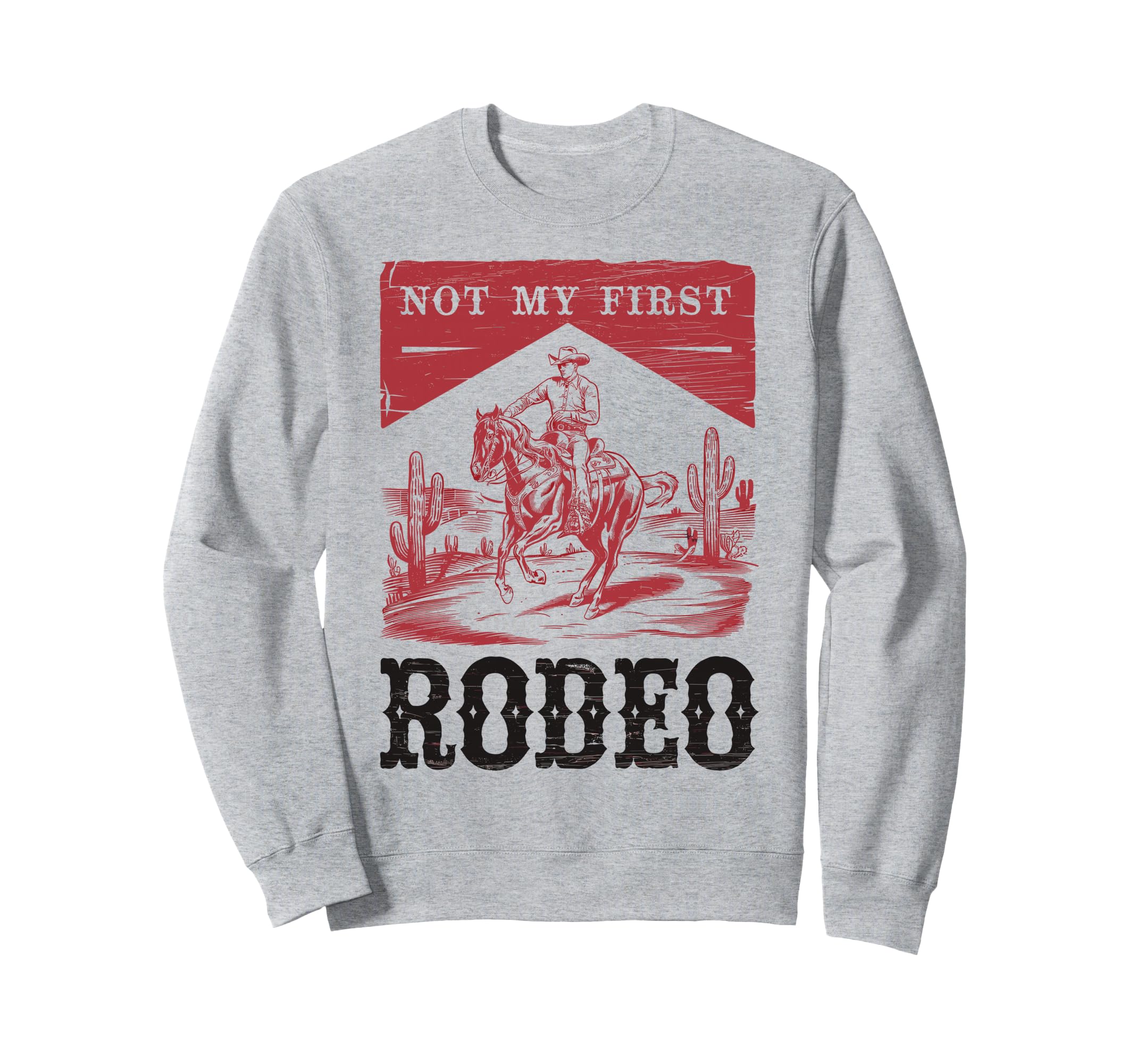 Not My First Rodeo Bronc Riding Sweatshirt - Aesthetic Graphic for Adults - T-Shirt, Sweatshirt, Hoodie