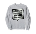 Funny Overthinker Overthinking My Sweatshirt - Minimalist Print for Adults - T-Shirt, Sweatshirt, Hoodie