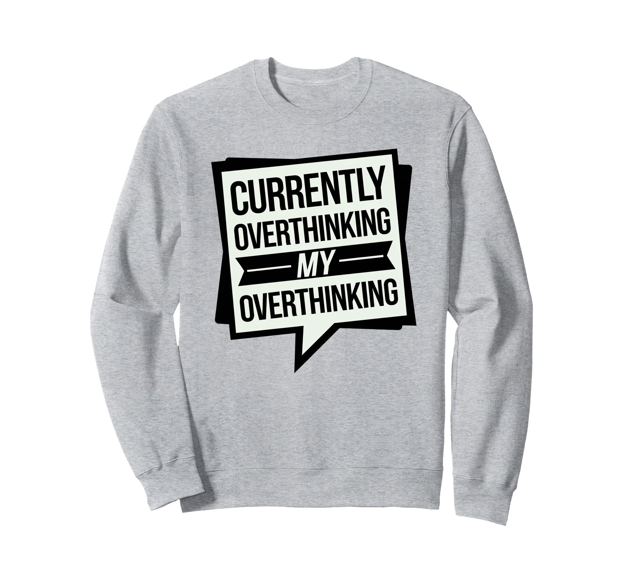 Funny Overthinker Overthinking My Sweatshirt - Minimalist Print for Adults - T-Shirt, Sweatshirt, Hoodie