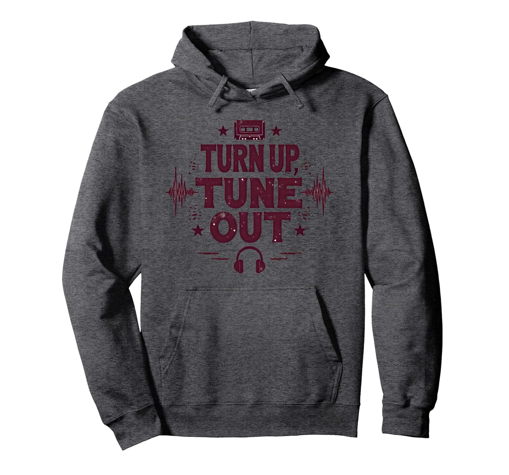 Turn Up Music T Shirts Tune Out 90S Hoodie - Fun Novelty Design Men Women - T-Shirt, Sweatshirt, Hoodie