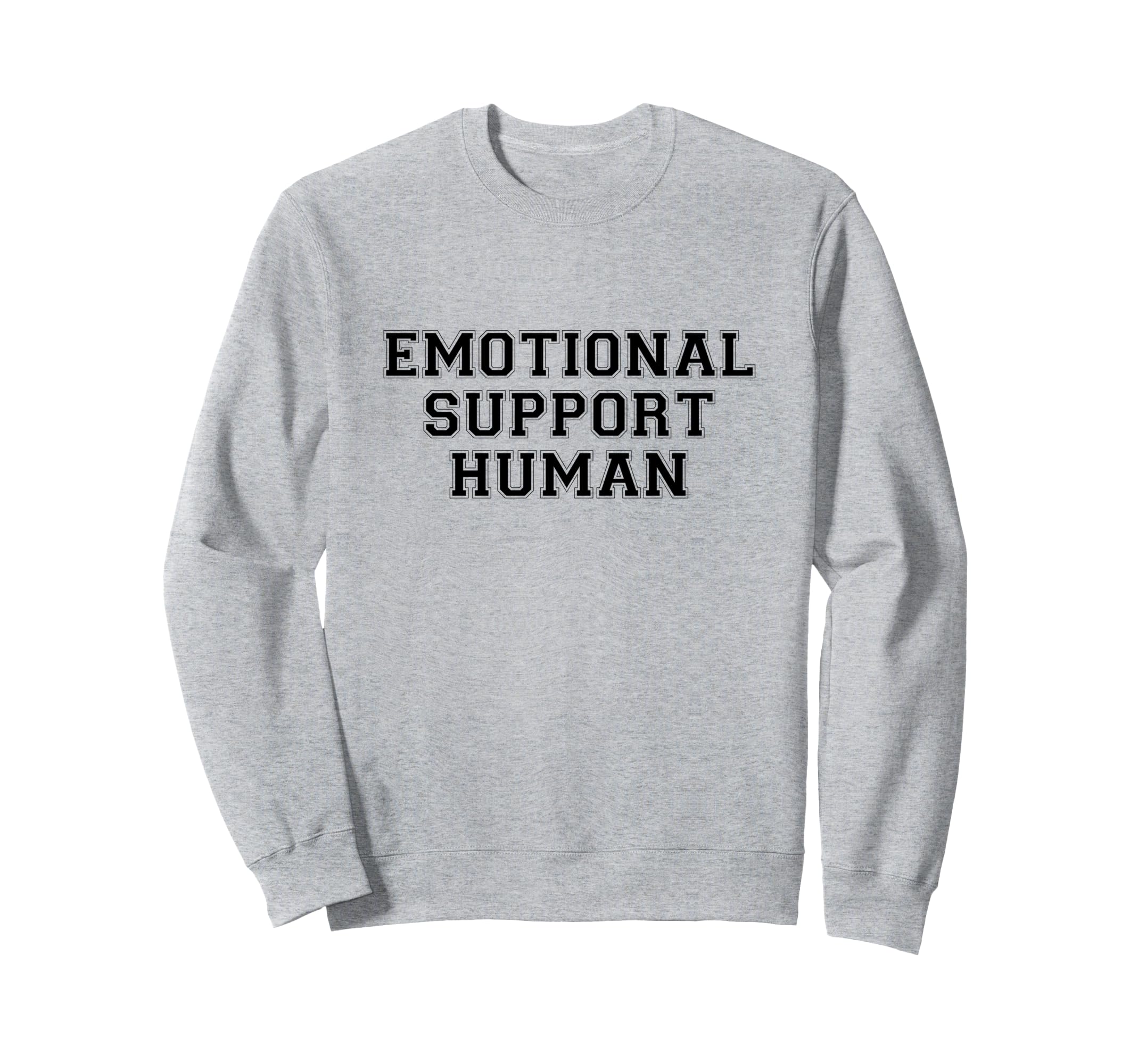 Emotional Support Human Wholesome Sweatshirt - Fun Novelty Design Unisex - T-Shirt, Sweatshirt, Hoodie