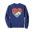Explore Outdoor Nature Lover Sweatshirt - Casual Everyday Wear Men Women - T-Shirt, Sweatshirt, Hoodie