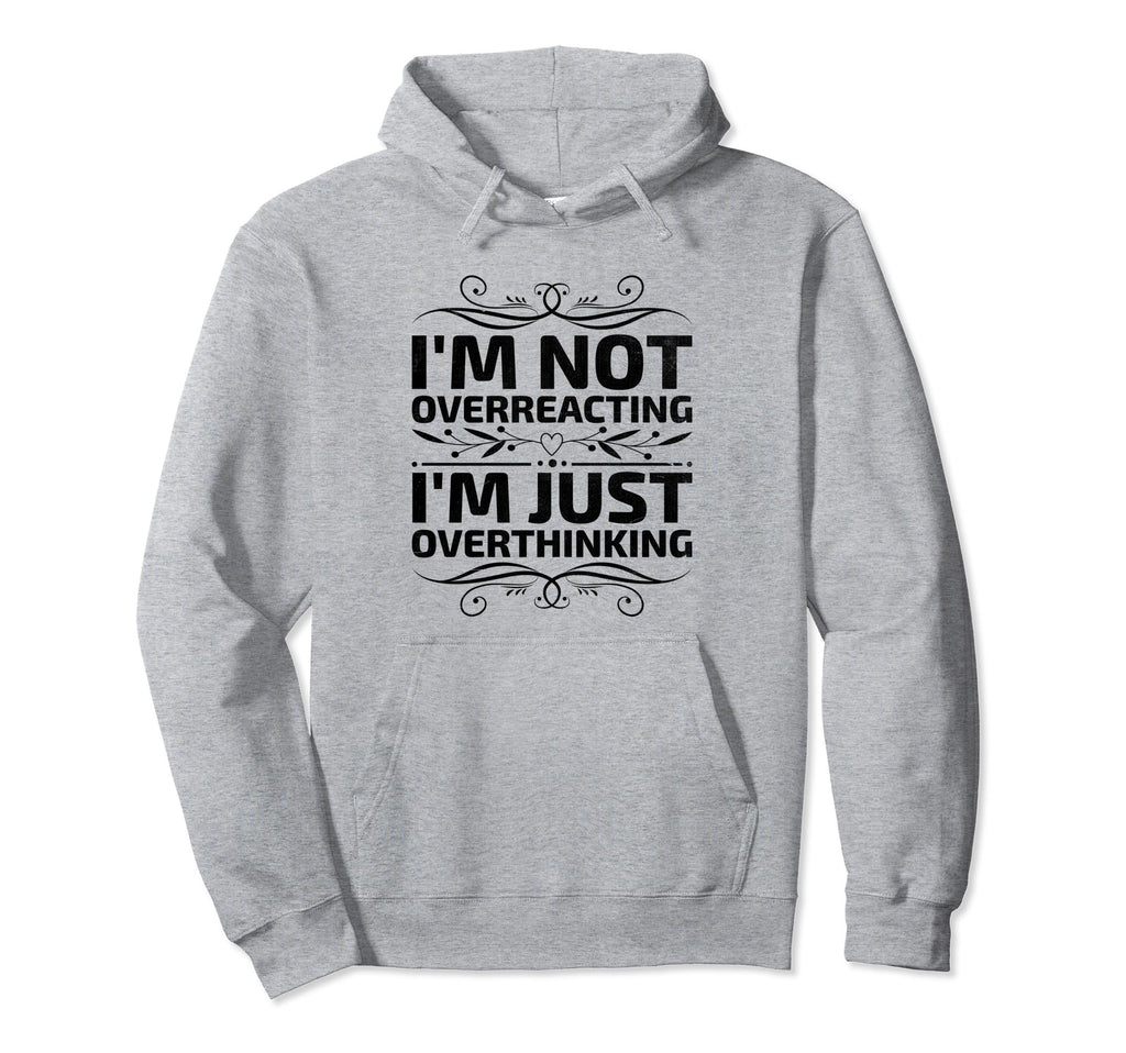 Overthinking Overthinker Funny Sarcasm Hoodie - Streetwear Style Unisex - T-Shirt, Sweatshirt, Hoodie