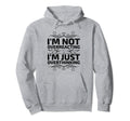 Overthinking Overthinker Funny Sarcasm Hoodie - Streetwear Style Unisex - T-Shirt, Sweatshirt, Hoodie